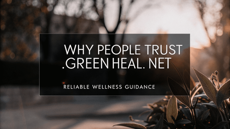 Why People Trust .green heal.net for Natural Healing Tips